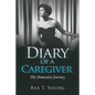 Diary of a Caregiver: The Dementia Journey - Paperback