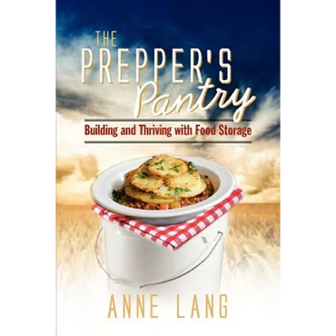 The Prepper's Pantry: Building and Thriving with Food Storage - Paperback