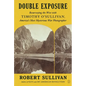 Double Exposure: Resurveying the West with Timothy O'Sullivan, America's Most Mysterious War Photographer - Paperback