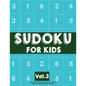 Sudoku For Kids: Sudoku Puzzle Book For Kids (4x4, 6x6, 9x9) Age 6-10 - Sudoku Book Easy to Hard Volume.3: Sudoku For Kids - Paperback