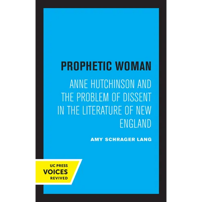 Prophetic Woman: Anne Hutchinson and the Problem of Dissent in the Literature of New England - Paperback