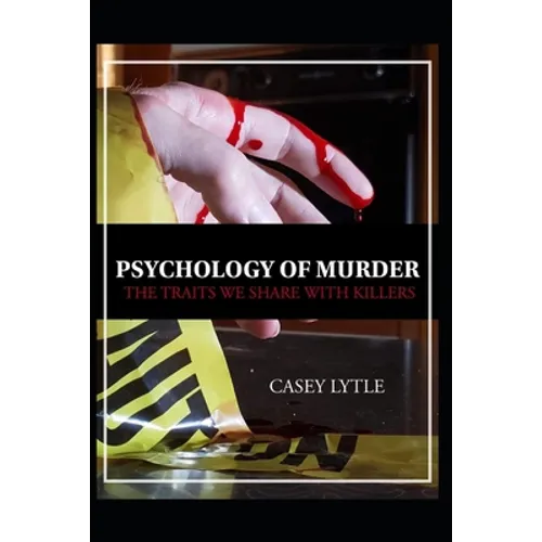 Psychology of Murder: The traits we share with killers - Paperback