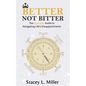 Better Not Bitter: The Good Girl's Guide to Navigating Life's Disappointments - Paperback