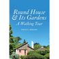 Round House & Its Gardens: A Walking Tour - Hardcover