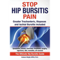 Stop Hip Bursitis Pain: Greater Trochanteric, Iliopsoas and Ischial Bursitis - Paperback