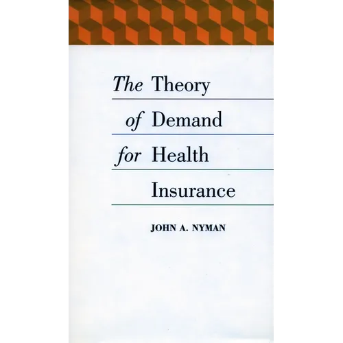 The Theory of Demand for Health Insurance - Hardcover
