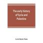 The early history of Syria and Palestine - Paperback