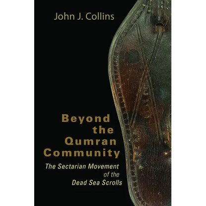 Beyond the Qumran Community: The Sectarian Movement of the Dead Sea Scrolls - Paperback