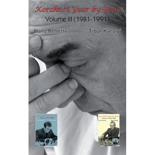 Korchnoi Year by Year: Volume III (1981-1991) - Hardcover