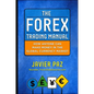 The Forex Trading Manual: The Rules-Based Approach to Making Money Trading Currencies - Hardcover