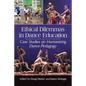 Ethical Dilemmas in Dance Education: Case Studies on Humanizing Dance Pedagogy - Paperback