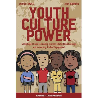 Youth Culture Power: A #Hiphoped Guide to Building Teacher-Student Relationships and Increasing Student Engagement - Paperback