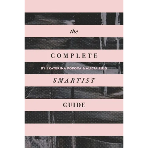 The Complete Smartist Guide: Essential Business and Career Tips for Emerging Artists - Paperback
