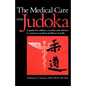 The Medical Care of the Judoka: A Guide for Athletes, Coaches and Referees to Common Medical Problems in Judo - Paperback
