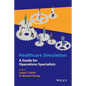 Healthcare Simulation: A Guide for Operations Specialists - Hardcover