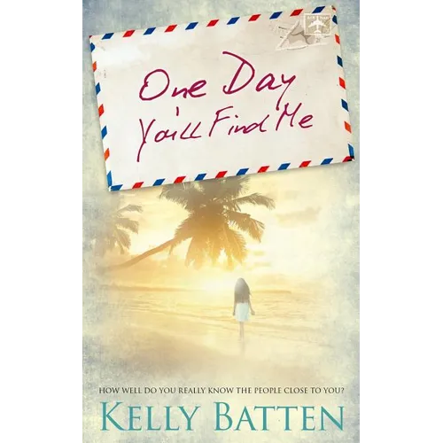 One Day You'll Find Me: How well do you really know the people close to you? - Paperback