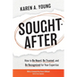 Sought-After: How to Be Heard, Be Trusted, and Be Recognized for Your Expertise - Paperback