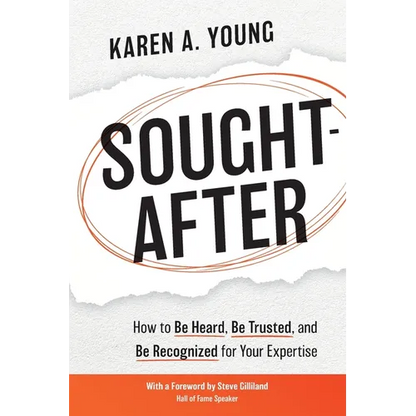 Sought-After: How to Be Heard, Be Trusted, and Be Recognized for Your Expertise - Paperback