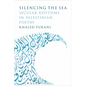 Silencing the Sea: Secular Rhythms in Palestinian Poetry - Hardcover