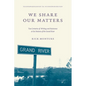 We Share Our Matters: Two Centuries of Writing and Resistance at Six Nations of the Grand River - Paperback