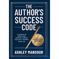 The Author's Success Code: 9 Secrets to Write and Publish a Book That Will Change Your Life - Hardcover
