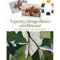 Tapestry Design Basics and Beyond: Planning and Weaving with Confidence - Spiral