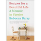 Recipes for a Beautiful Life: A Memoir in Stories - Paperback