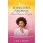 365 Afirmaciones Poderosas Para Mujeres Negras: Reprograma Tu Mente Para Aumentar La Confianza y La Autoestima, Atraer El Éxito, Ganar Dinero, Salud y - Paperback