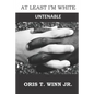 At Least I'm White: Untenable - Paperback