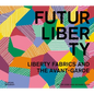 Futurliberty: Liberty Fabrics and the Avant-Garde - Hardcover