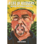 A Life of Recovery: Breaking The Chains of Addiction - Paperback