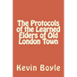 The Protocols of the Learned Elders of Old London Town - Paperback