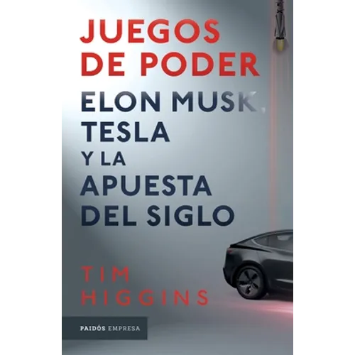Juegos de Poder. Elon Musk, Tesla Y La Apuesta del Siglo - Paperback
