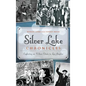 Silver Lake Chronicles: Exploring an Urban Oasis in Los Angeles - Hardcover
