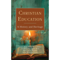 Christian Education: A History and Heritage - Hardcover
