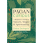 Pagan Curious: A Beginner's Guide to Nature, Magic & Spirituality - Paperback
