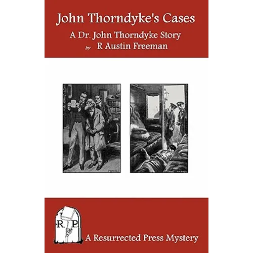 John Thorndyke's Cases: A Collection of Dr. John Thorndyke Stories as Related By Christopher Jervis, M.D. - Paperback