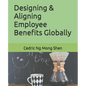Designing & Aligning Employee Benefits Globally - Paperback