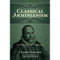 Classical Arminianism: A Theology of Salvation - Paperback
