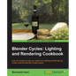 Blender Cycles: Lighting and Rendering Cookbook - Paperback