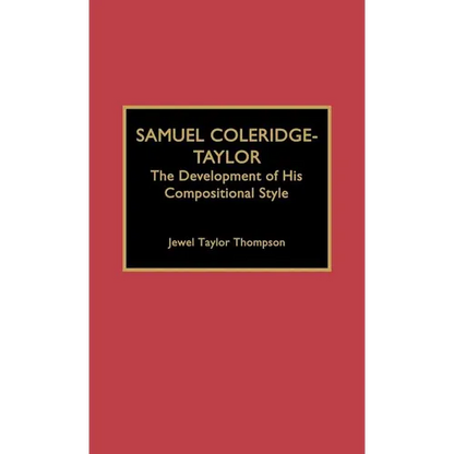 Samuel Coleridge-Taylor: The Development of His Compositional Style - Hardcover