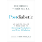 Postdiabetic: An Easy-To-Follow 9-Week Guide to Reversing Prediabetes and Type 2 Diabetes - Paperback