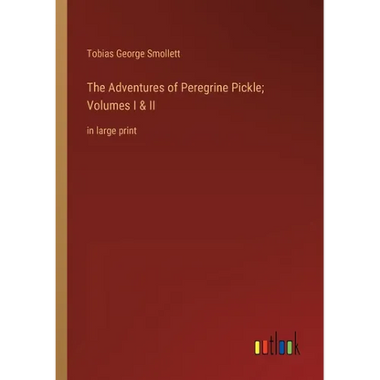 The Adventures of Peregrine Pickle; Volumes I & II: in large print - Paperback