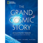 The Grand Cosmic Story: An Illustrated Timeline 13.8 Billion Years and Beyond - Hardcover