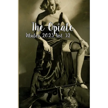 The Opiate: Winter 2023, Vol. 32 - Paperback