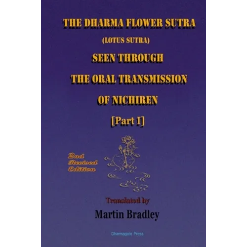 THE DHARMA FLOWER SUTRA (Lotus Sutra) SEEN THROUGH THE ORAL TRANSMISSION OF NICHIREN [I] - Paperback