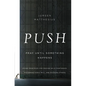 The Push: Pray Until Something Happens: Divine Principles for Praying with Confidence, Discerning God's Will, and Blessing Others - Paperback