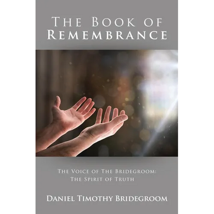 The Book of Remembrance: The Voice of the Bridegroom: the Spirit of Truth - Paperback