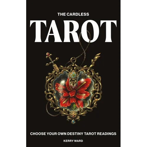 Cardless Tarot: Choose Your Own Destiny Tarot Readings - Hardcover