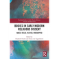 Bodies in Early Modern Religious Dissent: Naked, Veiled, Vilified, Worshiped - Paperback